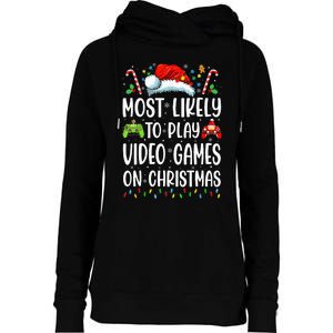 Gamer Most Likely To Play Video Games On Christmas Womens Funnel Neck Pullover Hood