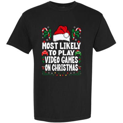 Gamer Most Likely To Play Video Games On Christmas Garment-Dyed Heavyweight T-Shirt