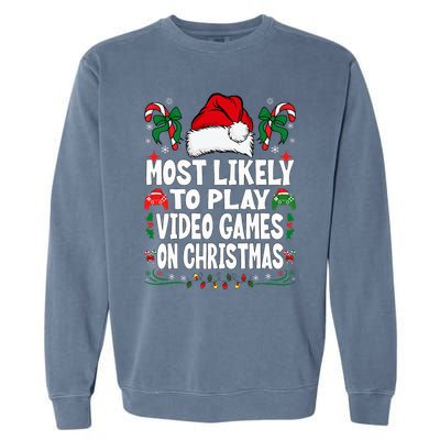 Gamer Most Likely To Play Video Games On Christmas Garment-Dyed Sweatshirt