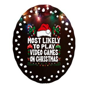 Gamer Most Likely To Play Video Games On Christmas Ceramic Oval Ornament