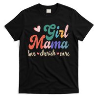 Girl Mama Love Cherish Care Family T-Shirt