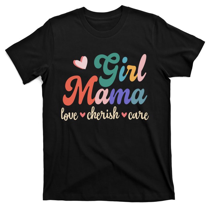 Girl Mama Love Cherish Care Family T-Shirt