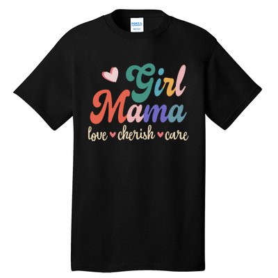 Girl Mama Love Cherish Care Family Tall T-Shirt