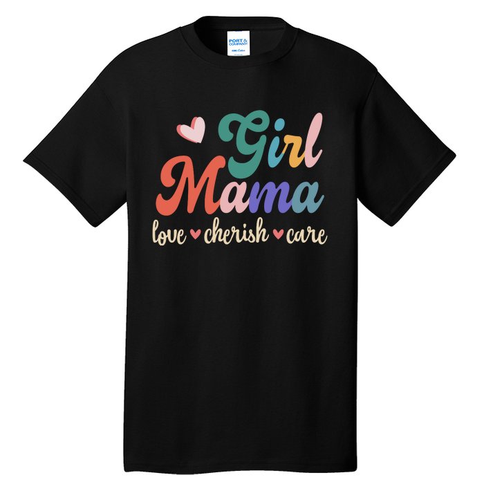 Girl Mama Love Cherish Care Family Tall T-Shirt