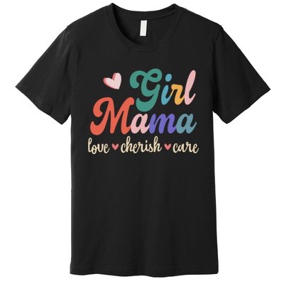 Girl Mama Love Cherish Care Family Premium T-Shirt