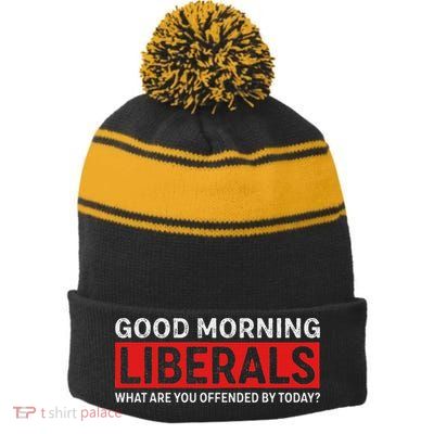 Good Morning Liberals What Are You Offended By Today Stripe Pom Pom Beanie