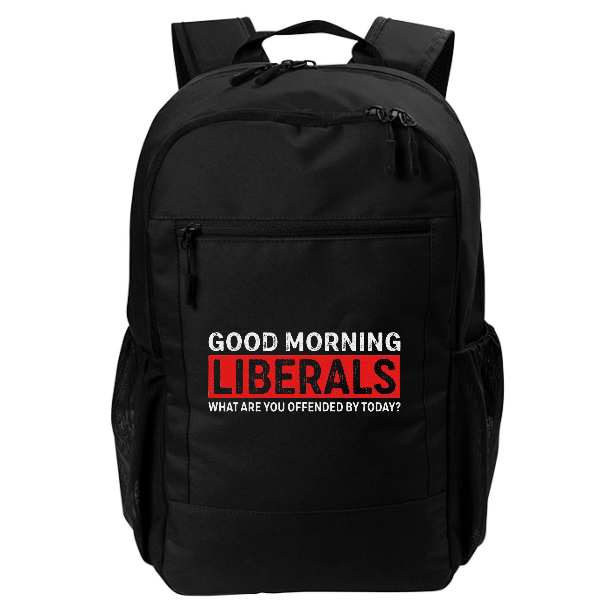 Good Morning Liberals What Are You Offended By Today Backpack