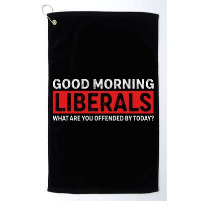 Good Morning Liberals What Are You Offended By Today Golf Towel