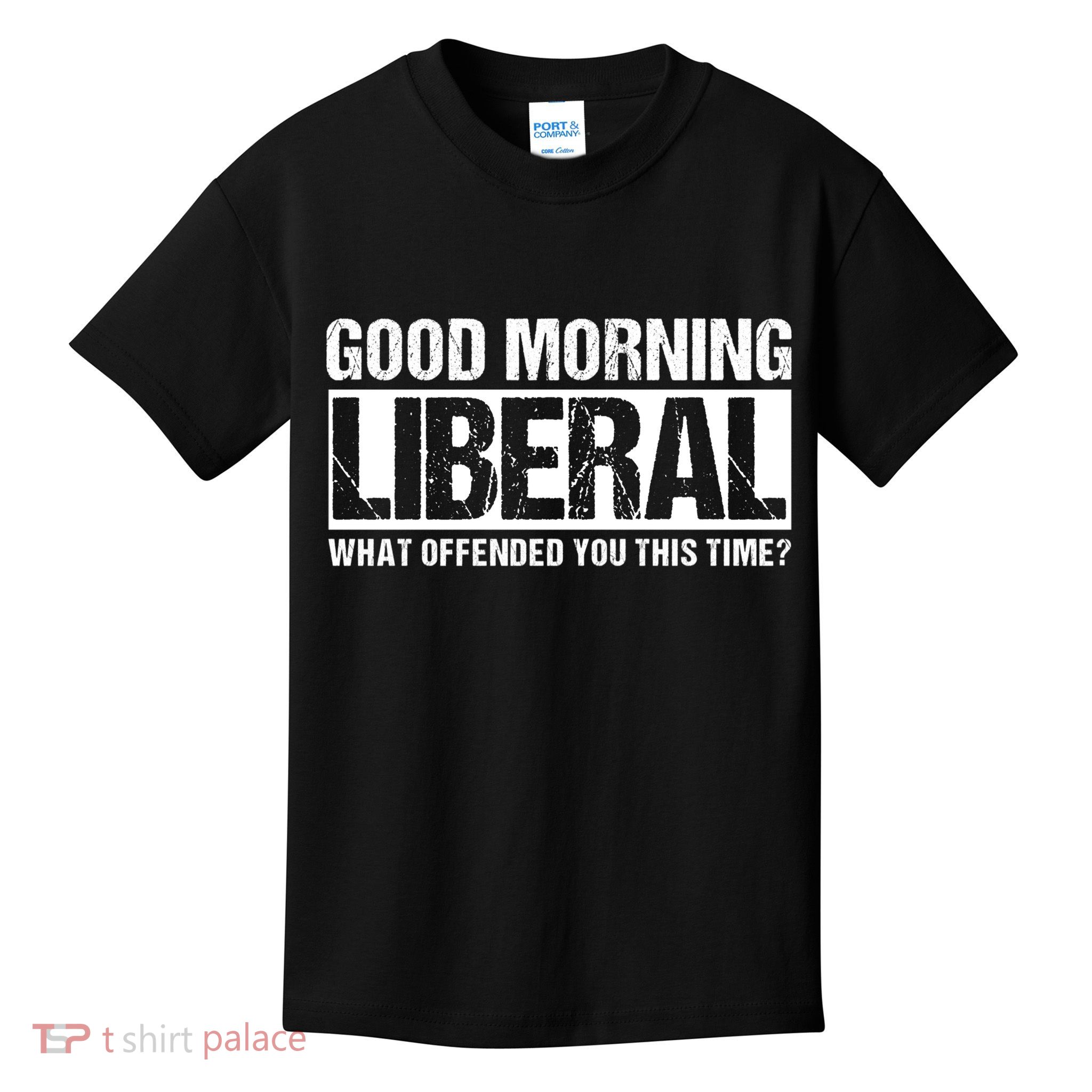 Good Morning Liberal What Offended You This Time? Anti Liberal Kids T-Shirt
