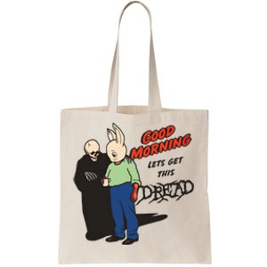 Good Morning Lets Get This Dread Tote Bag