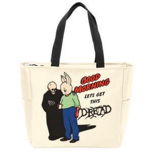 Good Morning Lets Get This Dread Zip Tote Bag