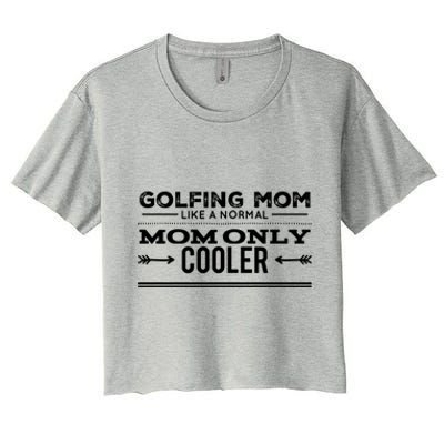 Golfing Mom Like A Normal Mom Only Cooler Funny Golf Mom Cool Gift Women's Crop Top Tee