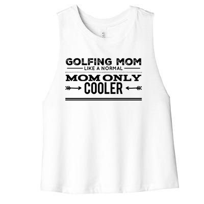 Golfing Mom Like A Normal Mom Only Cooler Funny Golf Mom Cool Gift Women's Racerback Cropped Tank