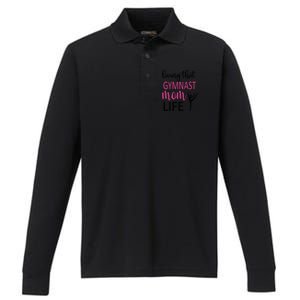 Gymnast Mama Life Gymnastics Mom Of A Gymnast Gift Performance Long Sleeve Polo