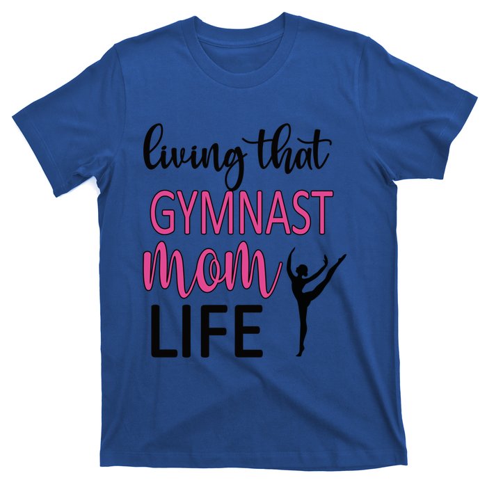 Gymnast Mama Life Gymnastics Mom Of A Gymnast Gift T-Shirt