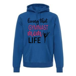 Gymnast Mama Life Gymnastics Mom Of A Gymnast Gift Premium Hoodie