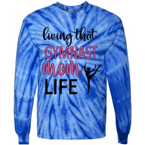 Gymnast Mama Life Gymnastics Mom Of A Gymnast Gift Tie-Dye Long Sleeve Shirt