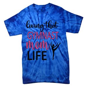 Gymnast Mama Life Gymnastics Mom Of A Gymnast Gift Tie-Dye T-Shirt