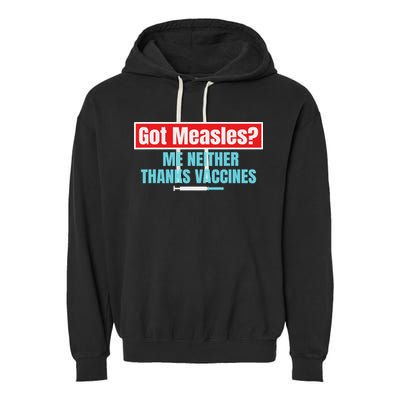 Got Measles Me Neither Thanks Vaccines Pro Scienc Garment-Dyed Fleece Hoodie