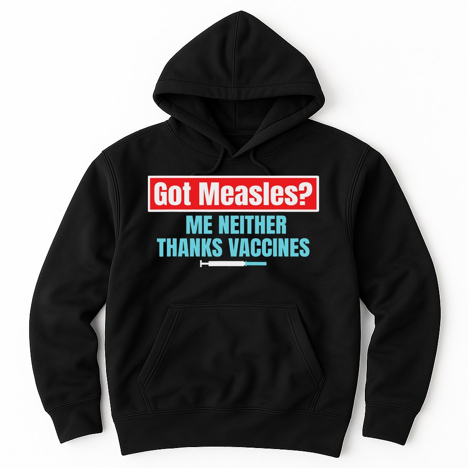 Got Measles Me Neither Thanks Vaccines Pro Scienc Hoodie
