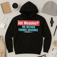 Got Measles Me Neither Thanks Vaccines Pro Scienc Hoodie
