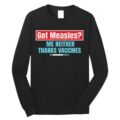 Got Measles Me Neither Thanks Vaccines Pro Scienc Long Sleeve Shirt