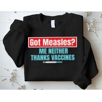 Got Measles Me Neither Thanks Vaccines Pro Scienc Sweatshirt