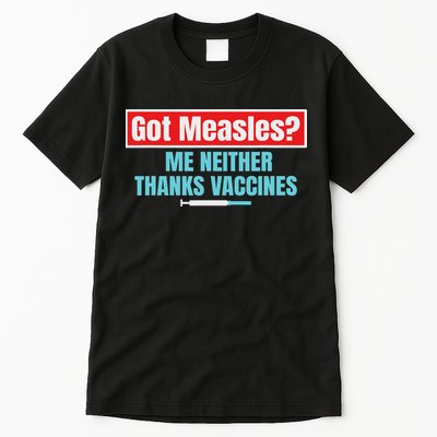 Got Measles Me Neither Thanks Vaccines Pro Scienc Tall T-Shirt