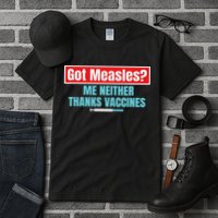 Got Measles Me Neither Thanks Vaccines Pro Scienc Tall T-Shirt