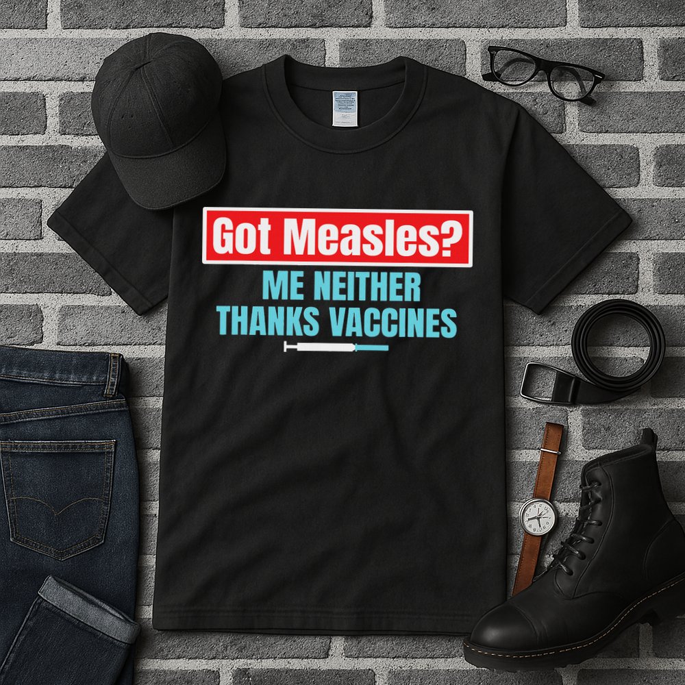 Got Measles Me Neither Thanks Vaccines Pro Scienc Tall T-Shirt