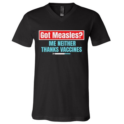 Got Measles Me Neither Thanks Vaccines Pro Scienc V-Neck T-Shirt