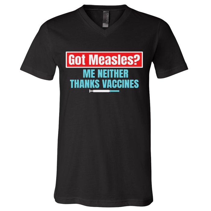 Got Measles Me Neither Thanks Vaccines Pro Scienc V-Neck T-Shirt