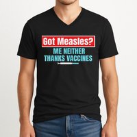 Got Measles Me Neither Thanks Vaccines Pro Scienc V-Neck T-Shirt