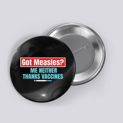 Got Measles Me Neither Thanks Vaccines Pro Scienc Button