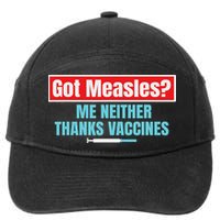 Got Measles Me Neither Thanks Vaccines Pro Scienc 7-Panel Snapback Hat