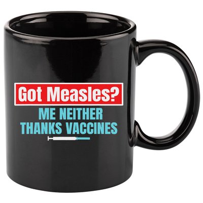 Got Measles Me Neither Thanks Vaccines Pro Scienc 11oz C Handle Ceramic Mug