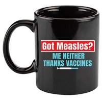 Got Measles Me Neither Thanks Vaccines Pro Scienc 11oz C Handle Ceramic Mug