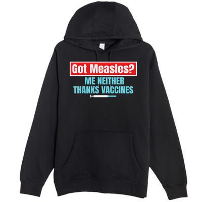 Got Measles Me Neither Thanks Vaccines Pro Scienc Premium Pullover Hoodie