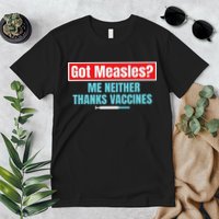 Got Measles Me Neither Thanks Vaccines Pro Scienc Premium T-Shirt