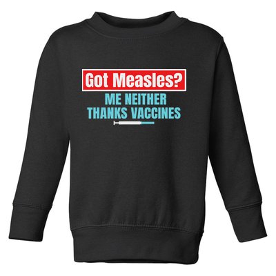 Got Measles Me Neither Thanks Vaccines Pro Scienc Toddler Sweatshirt
