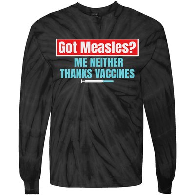 Got Measles Me Neither Thanks Vaccines Pro Scienc Tie-Dye Long Sleeve Shirt