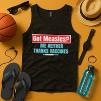 Got Measles Me Neither Thanks Vaccines Pro Scienc Tank Top