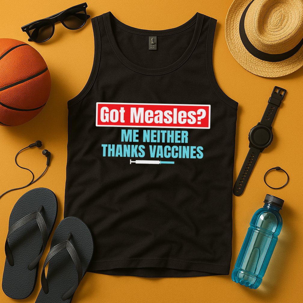 Got Measles Me Neither Thanks Vaccines Pro Scienc Tank Top