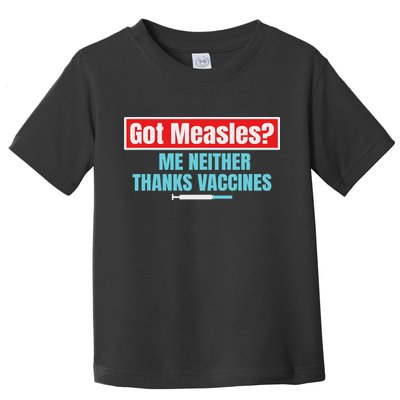 Got Measles Me Neither Thanks Vaccines Pro Scienc Toddler T-Shirt