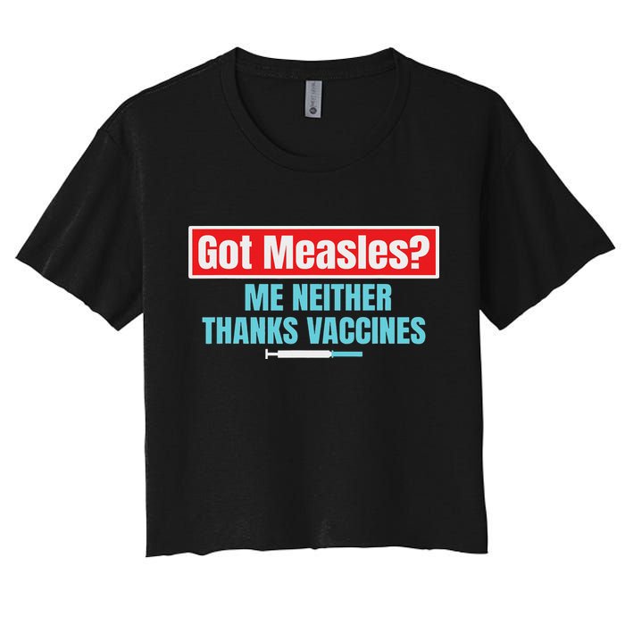Got Measles Me Neither Thanks Vaccines Pro Scienc Crop Top