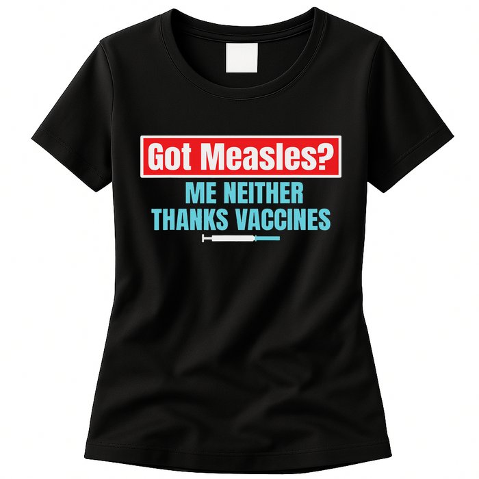 Got Measles Me Neither Thanks Vaccines Pro Scienc Womens T-Shirt