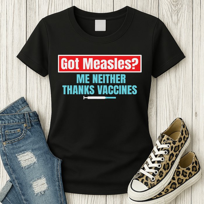 Got Measles Me Neither Thanks Vaccines Pro Scienc Womens T-Shirt
