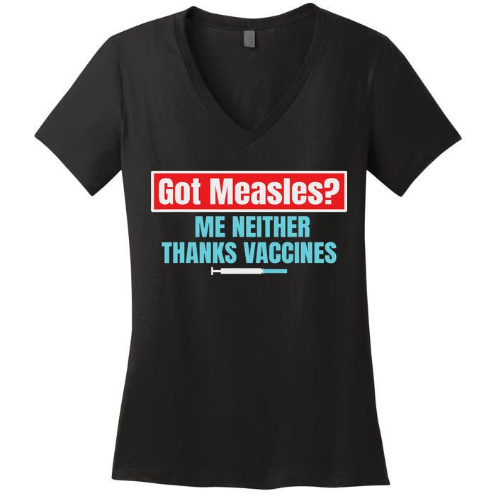 Got Measles Me Neither Thanks Vaccines Pro Scienc Women's V-Neck T-Shirt