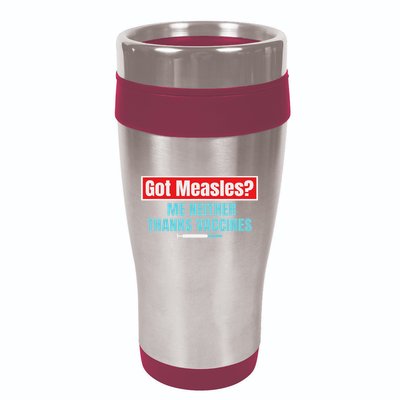 Got Measles Me Neither Thanks Vaccines Pro Scienc 16oz Travel Tumbler