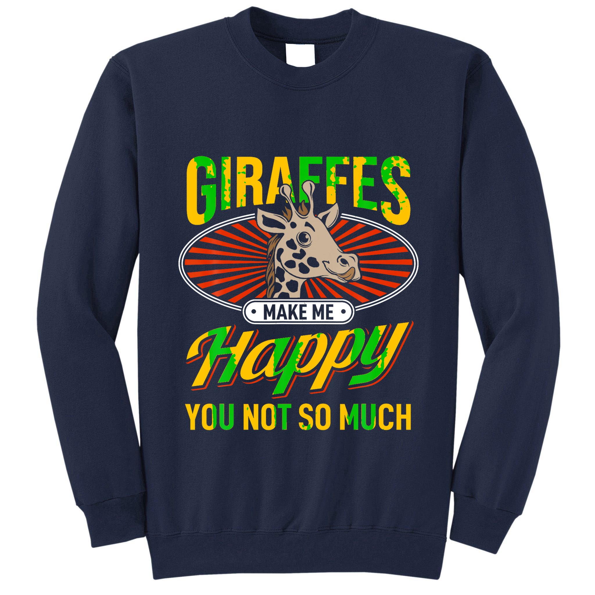 Giraffes Make Me Happy Giraffe Lover Gift Tall Sweatshirt